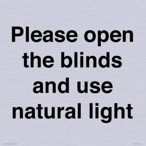 Please open the blinds and use natural light
